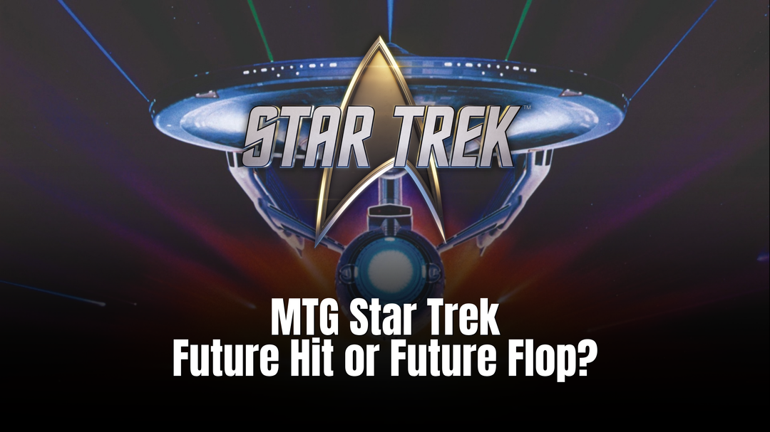 MTG Star Trek: Future Hit or Future Flop?